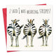 I said I was Wearing Stripes! - Funny Birthday Card