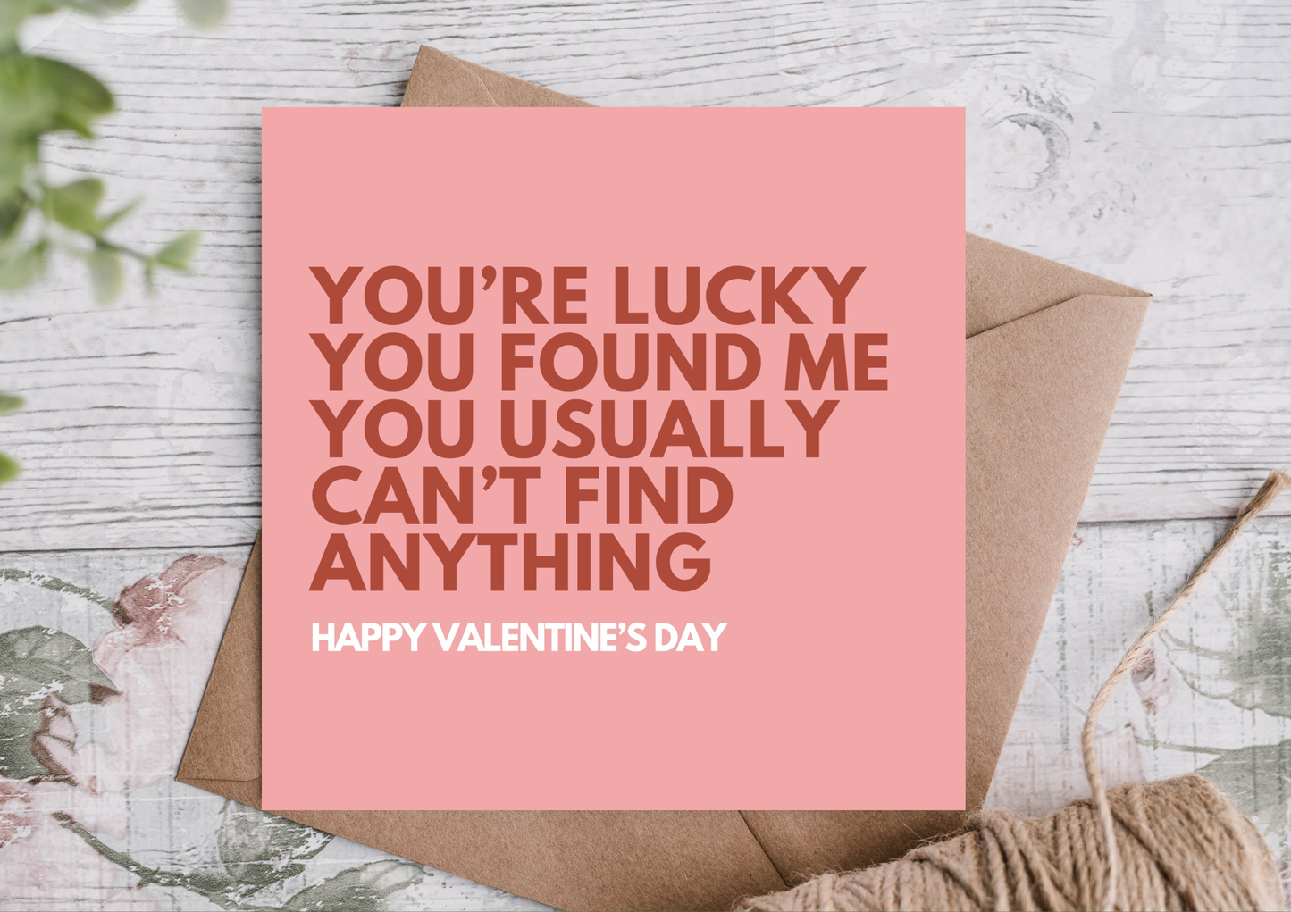 Highgrove Cards - Lucky You Found Me Funny Valentines Card